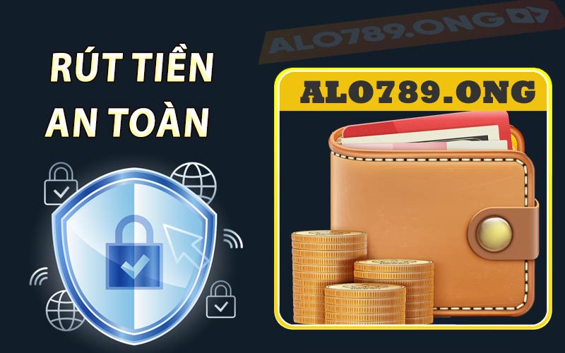 Rút tiền Alo789 an toàn và bảo mật thông tin