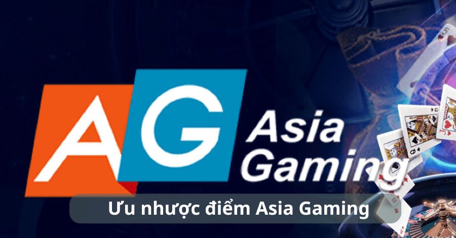 Tìm hiểu ưu nhược điểm của sảnh Asia Gaming