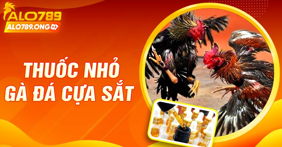 Thuốc Nhỏ Gà Đá Cựa Sắt